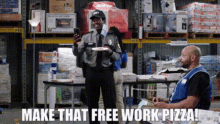 superstore ken make that free work pizza free pizza pizza