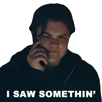 a man talking on a cell phone with the words " i saw somethin ' " above him