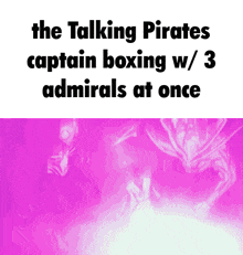 the talking pirates captain boxing with 3 admirals at once
