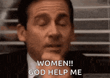 a man in a suit and tie is making a face and saying `` women ! god help me '' .
