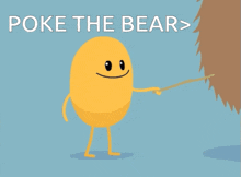 a yellow cartoon character holding a stick with the words poke the bear above it