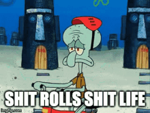 shit rolls shit rolls shit life shit life