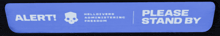 a blue sign that says alert and please standby
