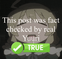 a picture of a girl with the words this post was fact checked by real yuuri on it