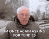 bernie sanders is talking about asking for tendies .