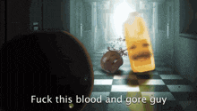 a cartoon of a bottle with faces on it and the words fuck this blood and gore guy
