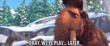 Ice Age Manny GIF - Ice Age Manny Okay Well Play Later GIFs