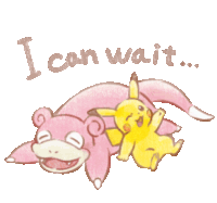 a drawing of pikachu and slowpoke with the words i can wait