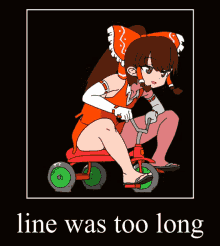 a picture of a girl riding a tricycle with the words line was too long below her