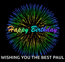a colorful fireworks display with the words happy birthday wishing you the best paul below it