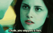 Twilight Kristen Stewart GIF - Twilight Kristen Stewart You Slapped A Fish GIFs