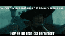 a man in a black hat says hoy es un gran dia para morir in spanish