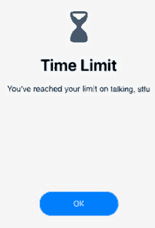 you have reached your limit on talking