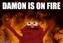 Damon Is On Fire Elmo GIF - Damon Is On Fire Elmo Burning Background GIFs