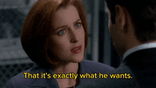 That It'S Exactly What He Wants The Xfiles GIF - That It'S Exactly What He Wants The Xfiles Gillian Anderson GIFs