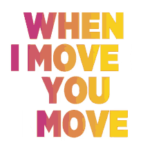 when move