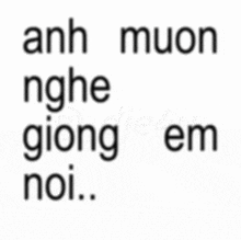 a white background with the words anh muon ghe giong em