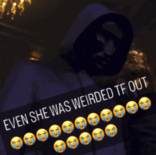 a picture of a man with the caption " even she was weirded tf out " with crying faces on it
