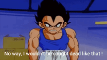 a cartoon character says " no way , i wouldn 't be caught dead like that "