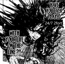 a black and white poster that says " have you ever played with your life on the line "