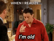 Getting Old Im Old GIF - Getting Old Im Old Joey GIFs