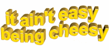 it aint easy being cheesy animated text not easy