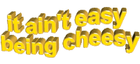 It Aint Easy Being Cheesy Animated Text Sticker - It Aint Easy Being Cheesy Animated Text Not Easy Stickers