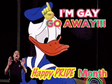 a cartoon of donald duck says i 'm gay go away !!!