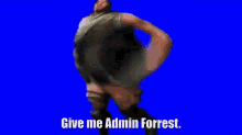 Give Me Admin Forrest GIF - Give Me Admin Forrest GIFs