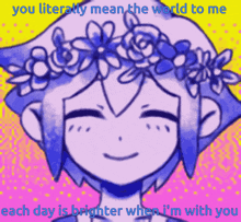 a drawing of a girl with a flower crown on her head with the words " you literally mean the world to me "