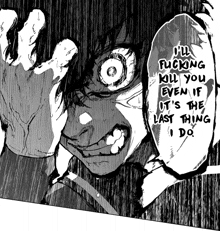 a black and white drawing of a man with the words " i 'll fucking kill you "