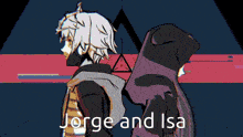 a couple of anime characters standing next to each other with the words jorge and isa on the bottom .