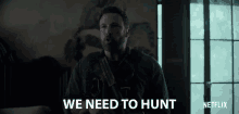 We Need To Hunt Confident GIF - We Need To Hunt Confident Sure GIFs