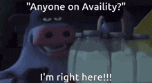 a cartoon cow says " anyone on availity ? " and " i 'm right here !! "