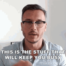 This Is The Stuff That Will Keep You Busy Mike Koziol GIF