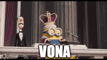 a minion wearing a crown is standing in front of a microphone with the word vona written on it