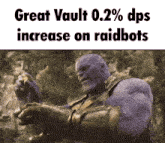a picture of thanos with the words great vault 0.2 % dps increase on raidbots