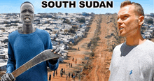 a man holding a large knife next to another man with south sudan written above him