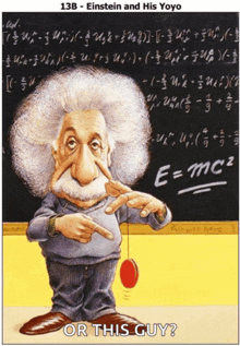 a cartoon of einstein holding a red yo-yo with the caption 13b einstein and his yoyo