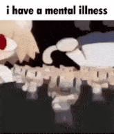a cartoon of two people standing next to each other with the words `` i have a mental illness '' written above them .