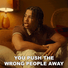 You Push The Wrong People Away Breez Kennedy GIF - You Push The Wrong People Away Breez Kennedy At Your Worst Song GIFs