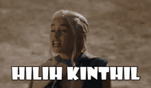 Hilih Kinthil Daenerys GIF