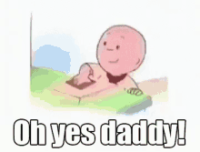 Oh Yes Daddy GIF - Yes Daddy Caillou GIFs