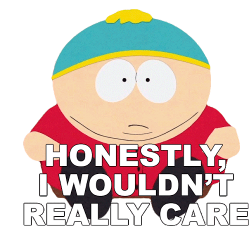 Honestly I Wouldnt Really Care Eric Cartman Sticker - Honestly I Wouldnt Really Care Eric Cartman South Park Stickers