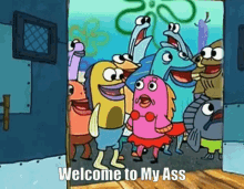 a group of cartoon characters standing in a doorway with the words welcome to my ass