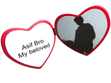 a heart shaped mirror says ' asif bro my beloved ' on it