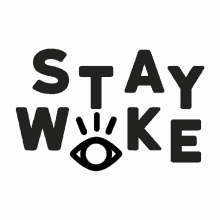 Stay Woke GIF - Stay Woke Dont Sleep GIFs