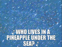 Spongebob Who Lives In A Pineapple Under The Sea GIF - Spongebob Who Lives In A Pineapple Under The Sea Pineapple GIFs