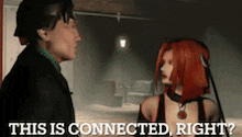 a man and a woman are standing next to each other with the words " this is connected right " below them