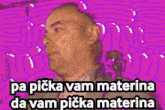 a picture of a man with the words pa picka vam materina da vam picka materina